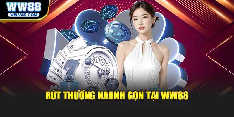 Rút thưởng nahnh gọn tại WW88